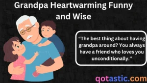 Read more about the article Grandpa Quotes: Heartwarming, Funny, and Wise Sayings from Grandpas