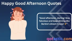 Read more about the article Happy Good Afternoon Quotes: Barbie-Inspired Captions for a Fabulous Day