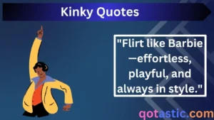 Read more about the article Kinky Quotes: The Best Barbie-Inspired Lines for Fun, Flirty, and Sassy Moments