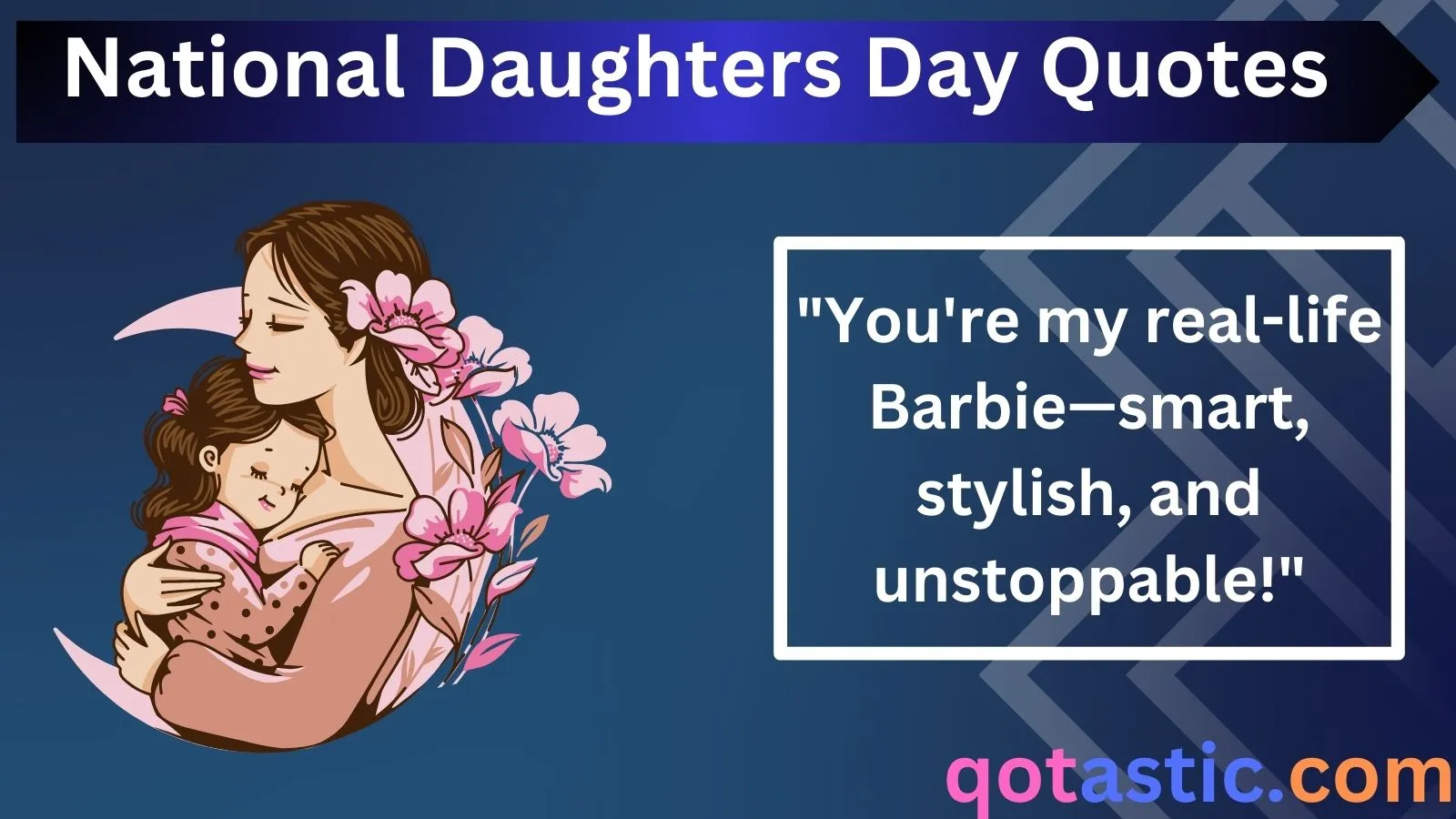 You are currently viewing National Daughters Day Quotes: 90+ Best Barbie-Inspired Captions & Sayings