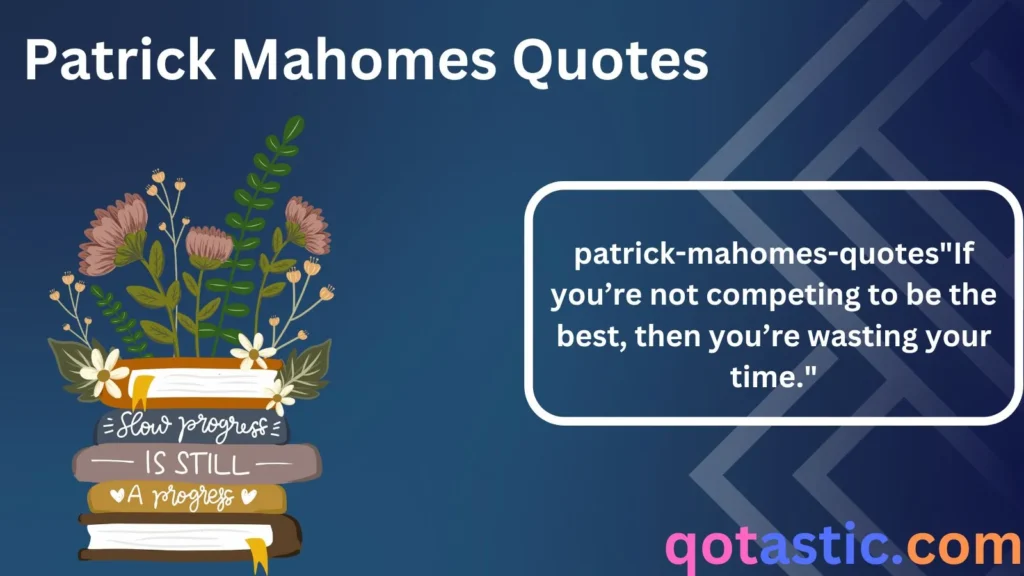 Patrick Mahomes Quotes: Best Sayings from the Superstar QB