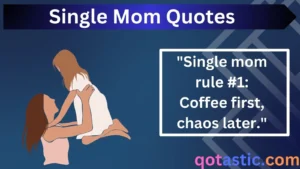 Read more about the article Single Mom Quotes: Empowering, Funny, and Heartfelt Words for Supermoms