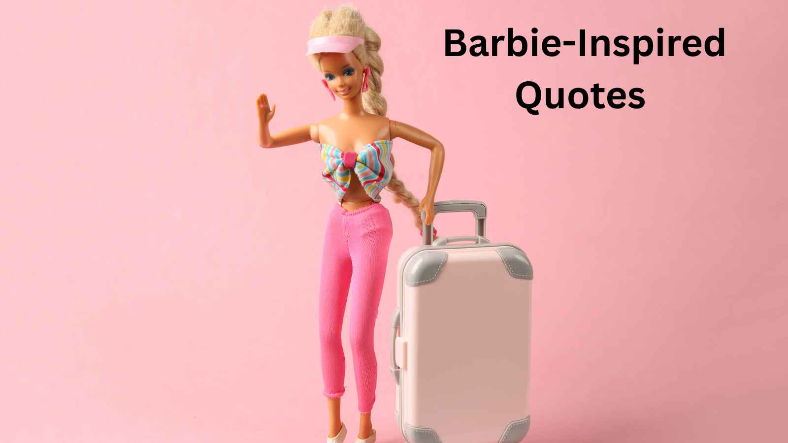 You are currently viewing 90 Barbie-Inspired Quotes for Your Next Adventure
